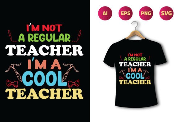 I m Not a Regular Teacher I m a Cool Teacher Back To School T-shirt Design