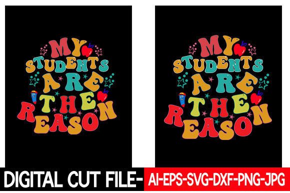 My Students Are the Reason Retro and Digital Download Cut File No Physical Products